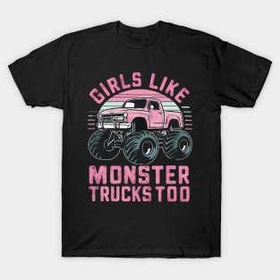 girls like monster trucks too T-Shirt